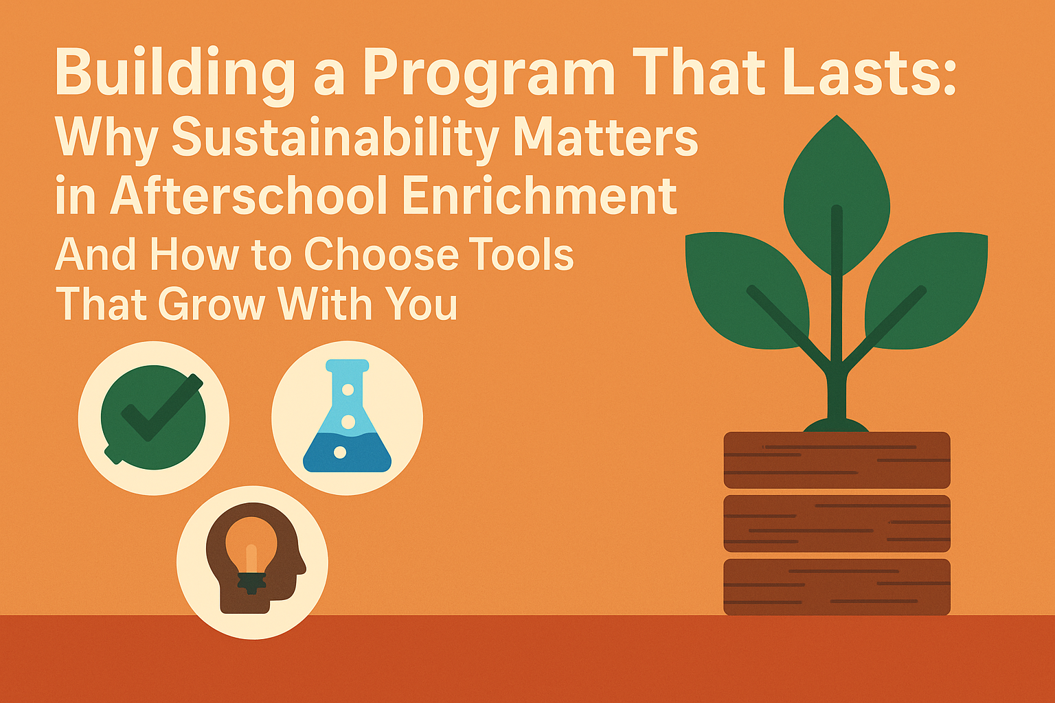 Building a Program That Lasts: Why Sustainability Matters in Afterschool Enrichment