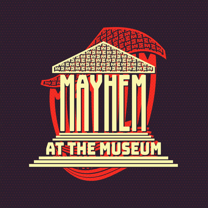 Mayhem at the Museum